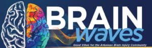 brain waves newsletter logo. Subheading reads "good vibes for the Arkansas Brain Injury Community"
